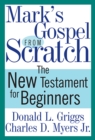 Mark's Gospel from Scratch : The New Testament for Beginners - eBook