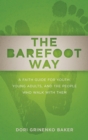 The Barefoot Way : A Faith Guide for Youth, Young Adults, and the People Who Walk with Them - eBook