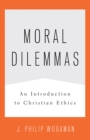 Moral Dilemmas : An Introduction to Christian Ethics - eBook