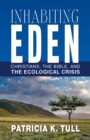Inhabiting Eden : Christians, the Bible, and the Ecological Crisis - eBook
