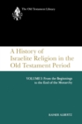 A History of Israelite Religion in the Old Testament Period, Volume I : From the Beginnings to the End of the Monarchy - eBook