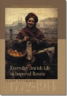 Everyday Jewish Life in Imperial Russia - Select Documents, 1772-1914 - Book