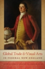 Global Trade and Visual Arts in Federal New England - Book