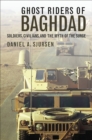Ghost Riders of Baghdad - Soldiers, Civilians, and the Myth of the Surge - Book