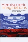 Hemispheric Imaginations - North American Fictions of Latin America - Book