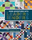 More Adventures with Leaders and Enders : Make Even More Quilts in Less Time - Book