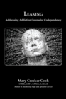 Leaking. Addressing Addiction Counselor Codependency - Book