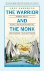 The Warrior and the Monk : A Fable about Fulfilling Your Potential and Finding True Happiness - Book