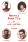 Boxing's Super 70's : plus: What's Wrong With Boxing's Hall of Fame? - Book