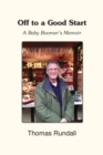 Off to a Good Start : A Baby Boomer's Memoir - Book