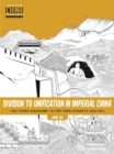 Division to Unification in Imperial China : The Three Kingdoms to the Tang Dynasty (220907) - Book