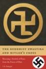 The Buddhist Swastika and Hitler's Cross : Rescuing a Symbol of Peace from the Forces of Hate - Book