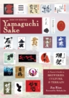 Discovering Yamaguchi Sake : A Taster's Guide to Breweries, Culture, and Terrain - Book