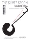 The Silver Spoon : Memoir of a Boyhood in Japan - Kansuke Naka