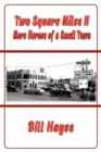 Two Square Miles II : More Heroes of a Small Town - Book