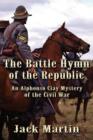 THE Battle Hymn of the Republic : An Alphonso Clay Mystery of the Civil War - Book