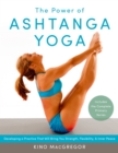 The Power of Ashtanga Yoga : Developing a Practice That Will Bring You Strength, Flexibility, and Inner Peace--Includes the complete Primary Series - Book
