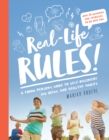 Real-Life Rules : A Young Person's Guide to Self-Discovery, Big Ideas, and Healthy Habits - Book