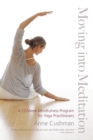 Moving into Meditation : A 12-Week Mindfulness Program for Yoga Practitioners - Book