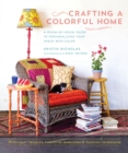 Crafting A Colorful Home : A Room-by-Room Guide to Personalizing Your Space with Color - Book