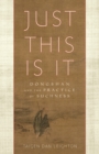 Just This Is It : Dongshan and the Practice of Suchness - Book