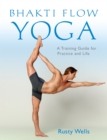 Bhakti Flow Yoga : A Training Guide for Practice and Life - Book