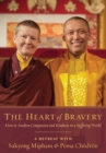 The Heart Of Bravery : A Retreat with Sakyong Mipham and Pema Chodron - Book