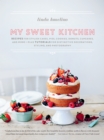 My Sweet Kitchen : Recipes for Stylish Cakes, Pies, Cookies, Donuts, Cupcakes, and More-plus tutorials for distinctive decoration, styling, and photography - Book