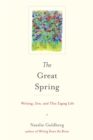 The Great Spring : Writing, Zen, and This Zigzag Life - Book