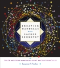 Creating Mandalas with Sacred Geometry : Color and Draw Mandalas Using Ancient Principles - Book