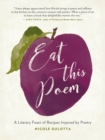 Eat This Poem : A Literary Feast of Recipes Inspired by Poetry - Book