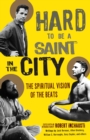 Hard to Be a Saint in the City : The Spiritual Vision of the Beats - Book