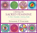 Coloring the Sacred Feminine : A Mini Mandala Coloring Book - Book
