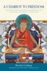 A Chariot to Freedom : Guidance from the Great Masters on the Vajrayana Preliminary Practices - Book