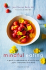 Mindful Eating : A Guide to Rediscovering a Healthy and Joyful Relationship with Food (Revised Edition) - Book