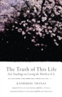 The Truth of This Life : Zen Teachings on Loving the World as It Is - Book
