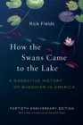 How the Swans Came to the Lake : A Narrative History of Buddhism in America - Book