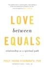 Love between Equals : Relationship as a Spiritual Path - Book