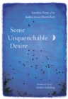 Some Unquenchable Desire : Sanskrit Poems of the Buddhist Hermit Bhartrihari - Book