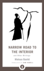 Narrow Road to the Interior : And Other Writings - Book