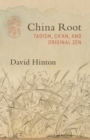 China Root : Taoism, Ch’an, and Original Zen - Book