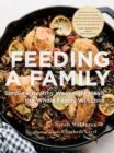 Feeding the Family : Simple and Healthy Weeknight Meals the Whole Family Will Love - Book