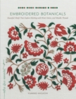 Embroidered Botanicals : Beautiful Motifs That Explore Stitching with Wool, Cotton, and Metalic Threads - Book
