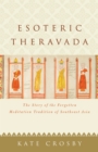 Esoteric Theravada : The Story of the Forgotten Meditation Tradition of Southeast Asia - Book
