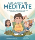 Leo Learns to Meditate : A Curious Kid's Guide to Life's Ups and Downs and Lots In-Between - Book