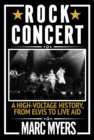 Rock Concert : A High-Voltage History, from Elvis to Live Aid - eBook