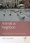 Animals as Neighbors : The Past and Present of Commensal Species - Book