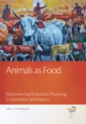 Animals as Food : (Re)connecting Production, Processing, Consumption, and Impacts - Book