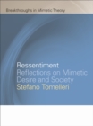 Ressentiment : Reflections on Mimetic Desire and Society - Book