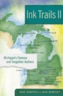 Ink Trails II : Michigan's Famous and Forgotten Authors - Book